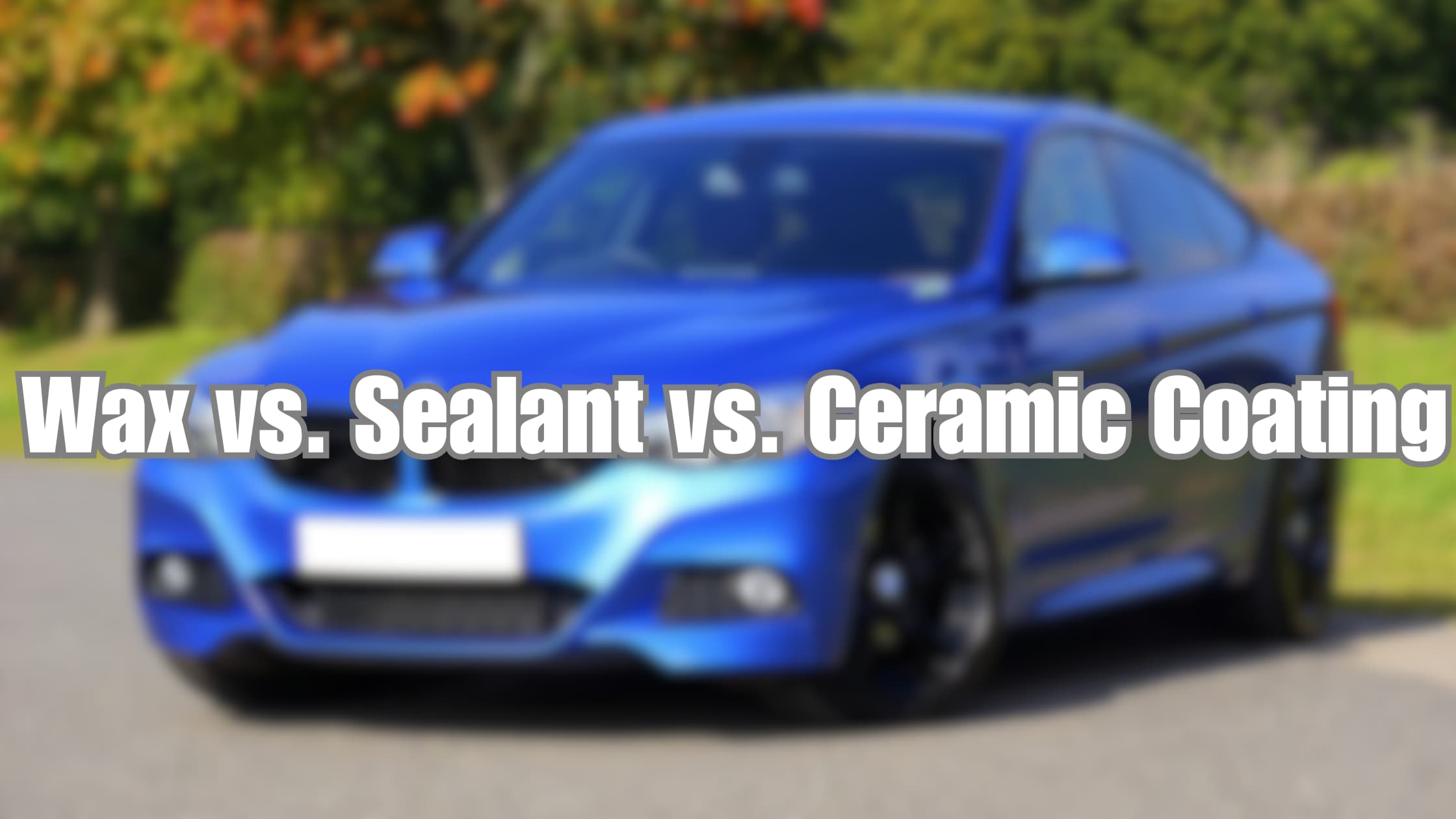 wax vs. sealant vs. ceramic coating