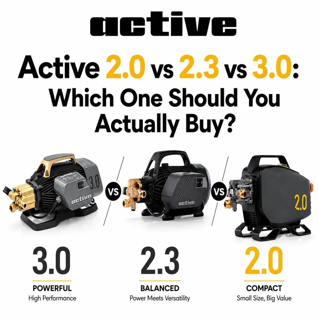 Active 2.0 vs 2.3 vs 3.0 pressure washers side by side comparison - CA Detailing