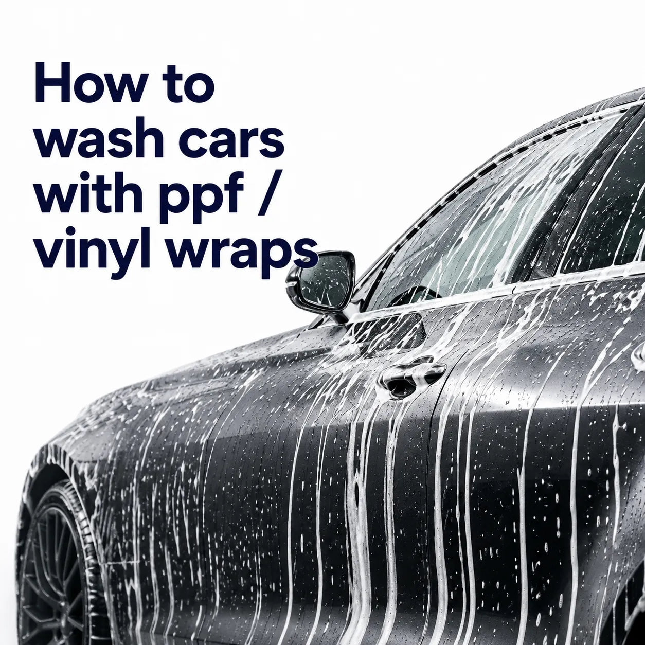 Washing a car wrapped in paint protection film and vinyl - CA Detailing